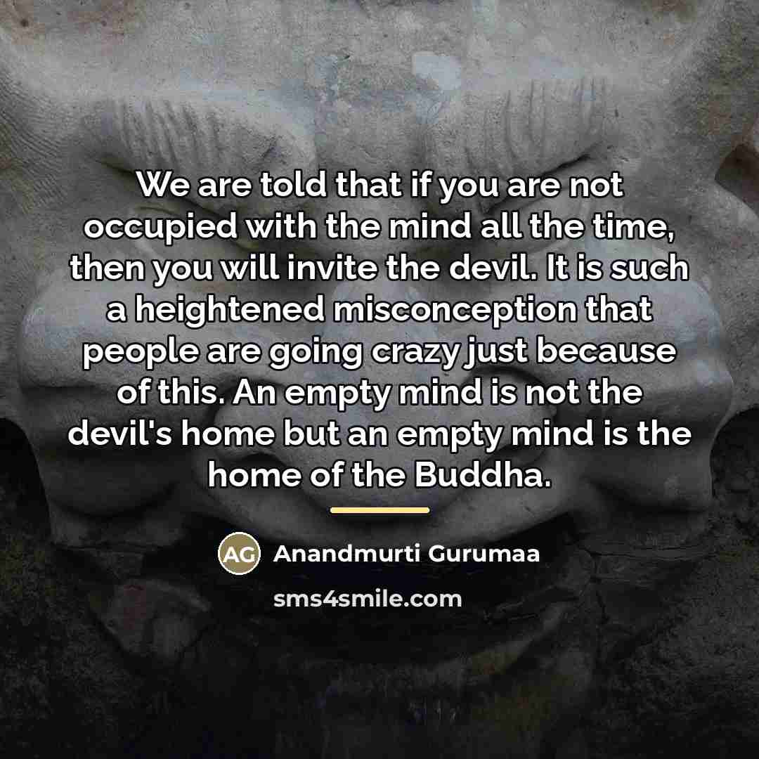“We are told that if you are not occupied with…” quote by Anandmurti Gurumaa