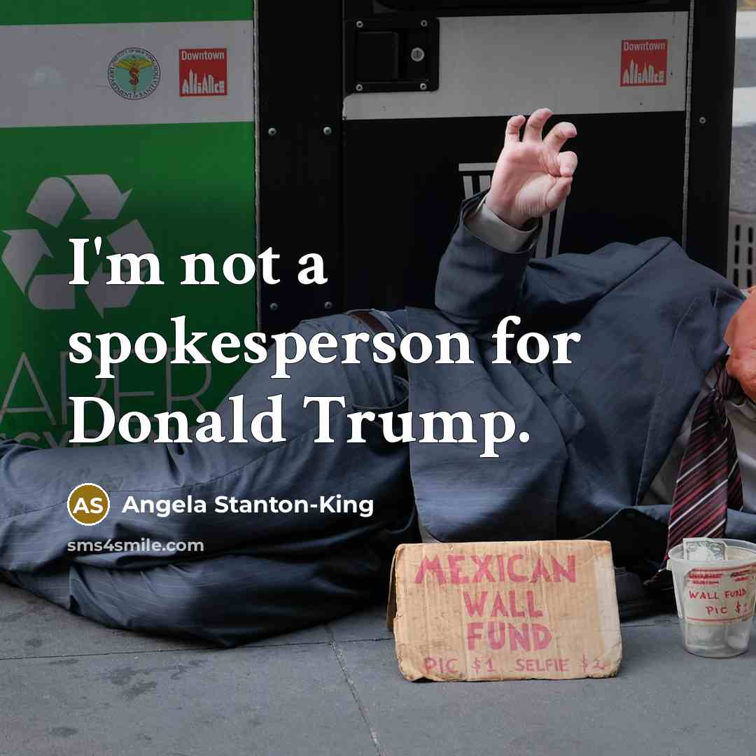 “I'm not a spokesperson for Donald Trump.…” quote by Angela Stanton-King