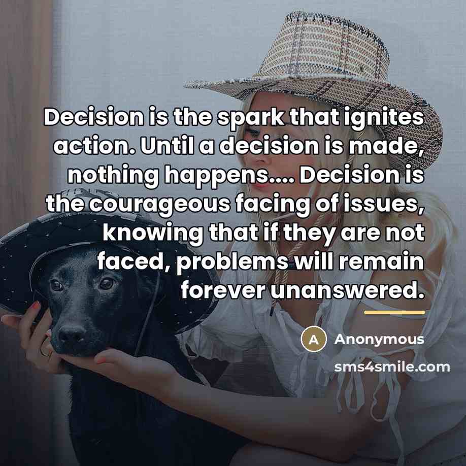 “Decision is the spark that ignites action. Until a decision…” quote by Anonymous