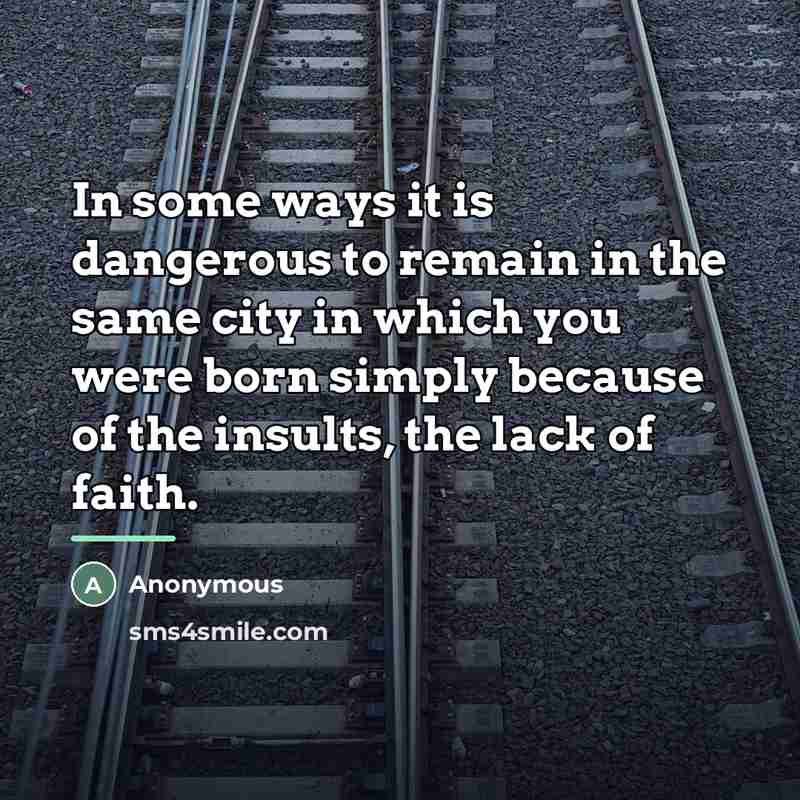 “In some ways it is dangerous to remain in the…” quote by Anonymous