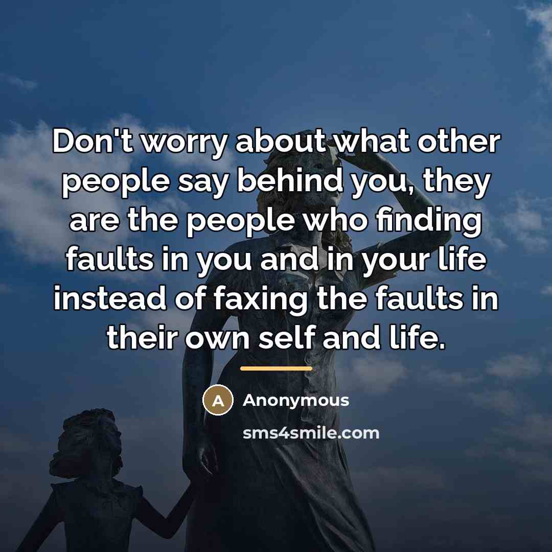“Don't worry about what other people say behind you, they…” quote by Anonymous