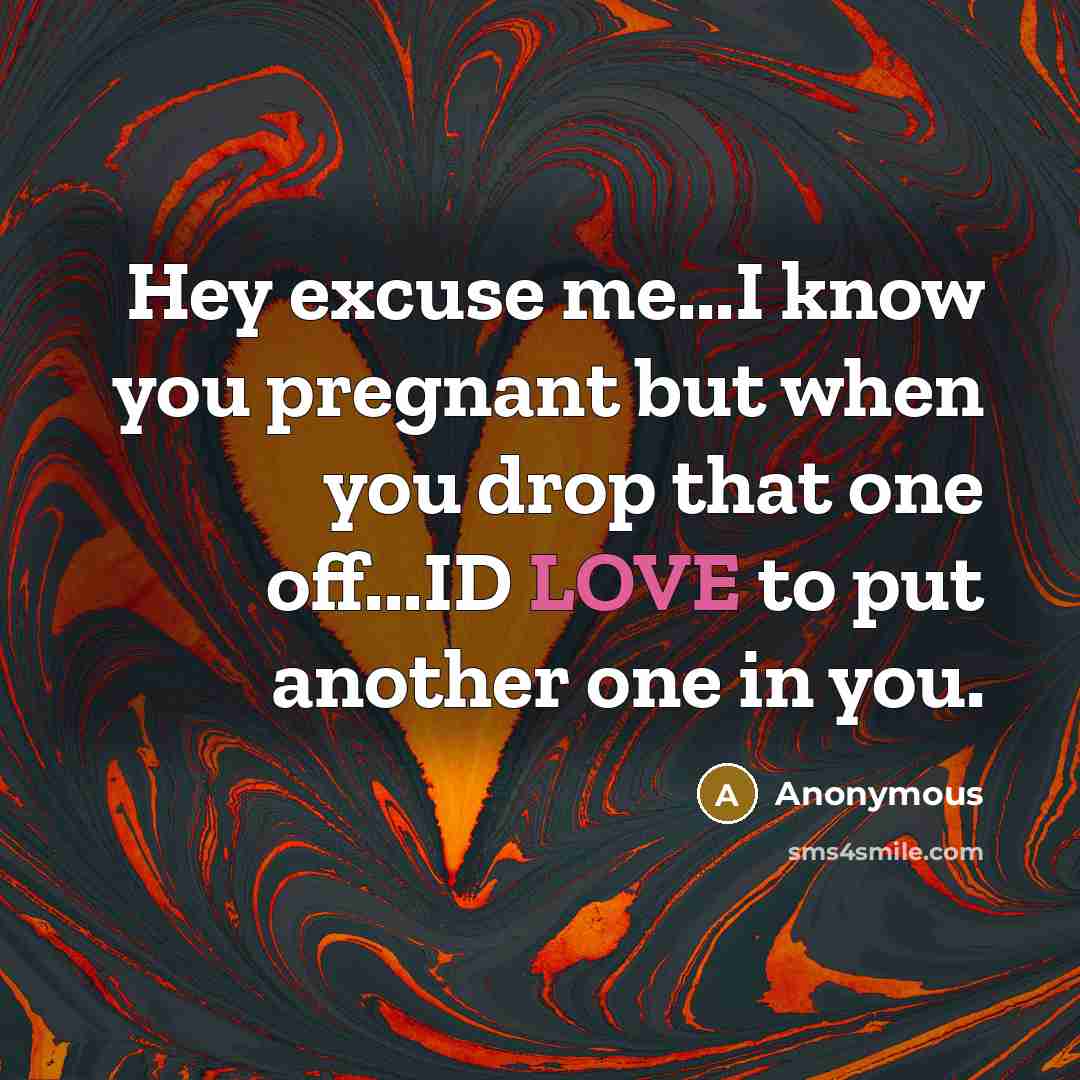 “Hey excuse me...I know you pregnant but when you drop…” quote by Anonymous