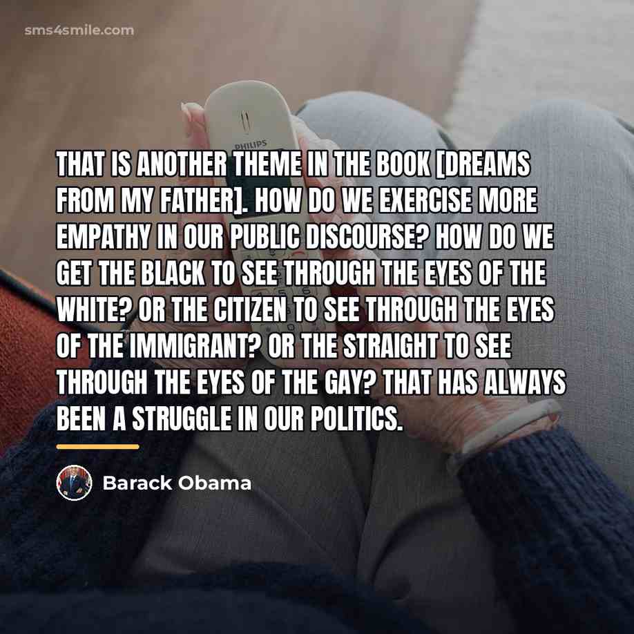 “That is another theme in the book [Dreams from My…” quote by Barack Obama
