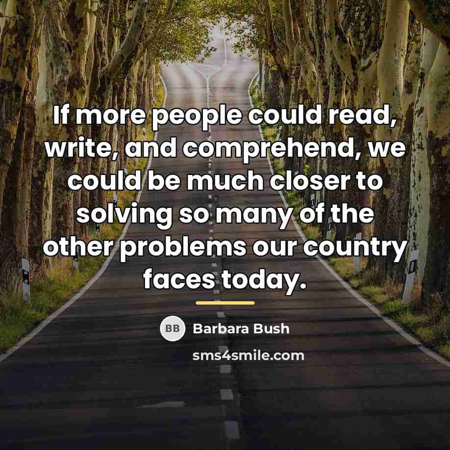 “If more people could read, write, and comprehend, we could…” quote by Barbara Bush