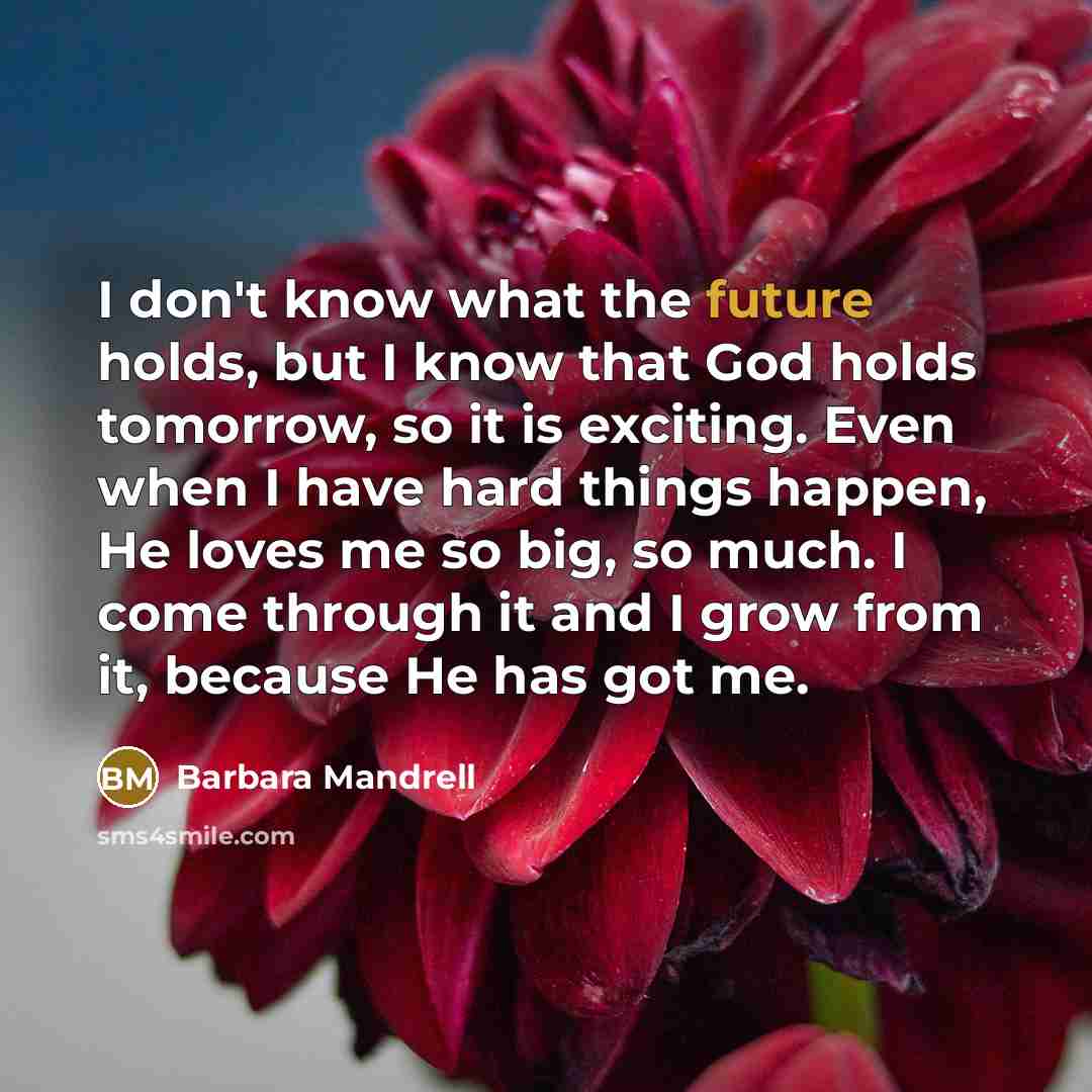 “I don't know what the future holds, but I know…” quote by Barbara Mandrell