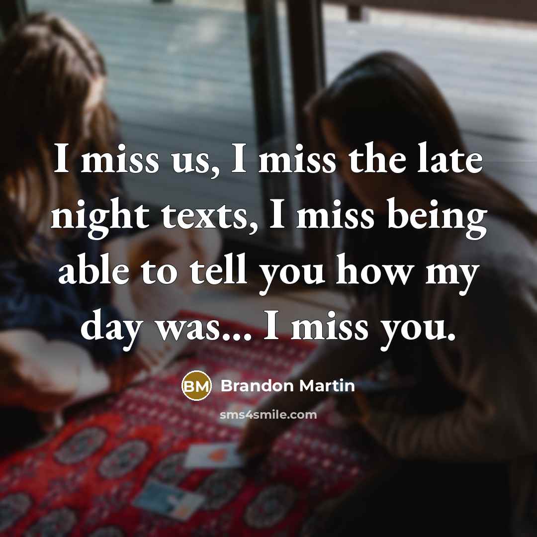 “I miss us, I miss the late night texts, I…” quote by Brandon Martin