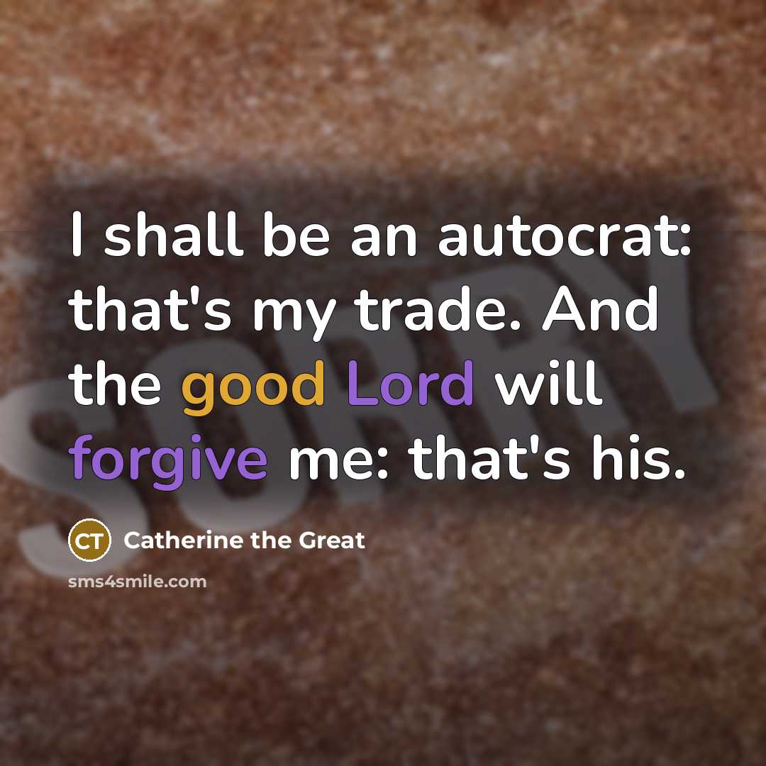 “I shall be an autocrat: that's my trade. And the…” quote by Catherine the Great