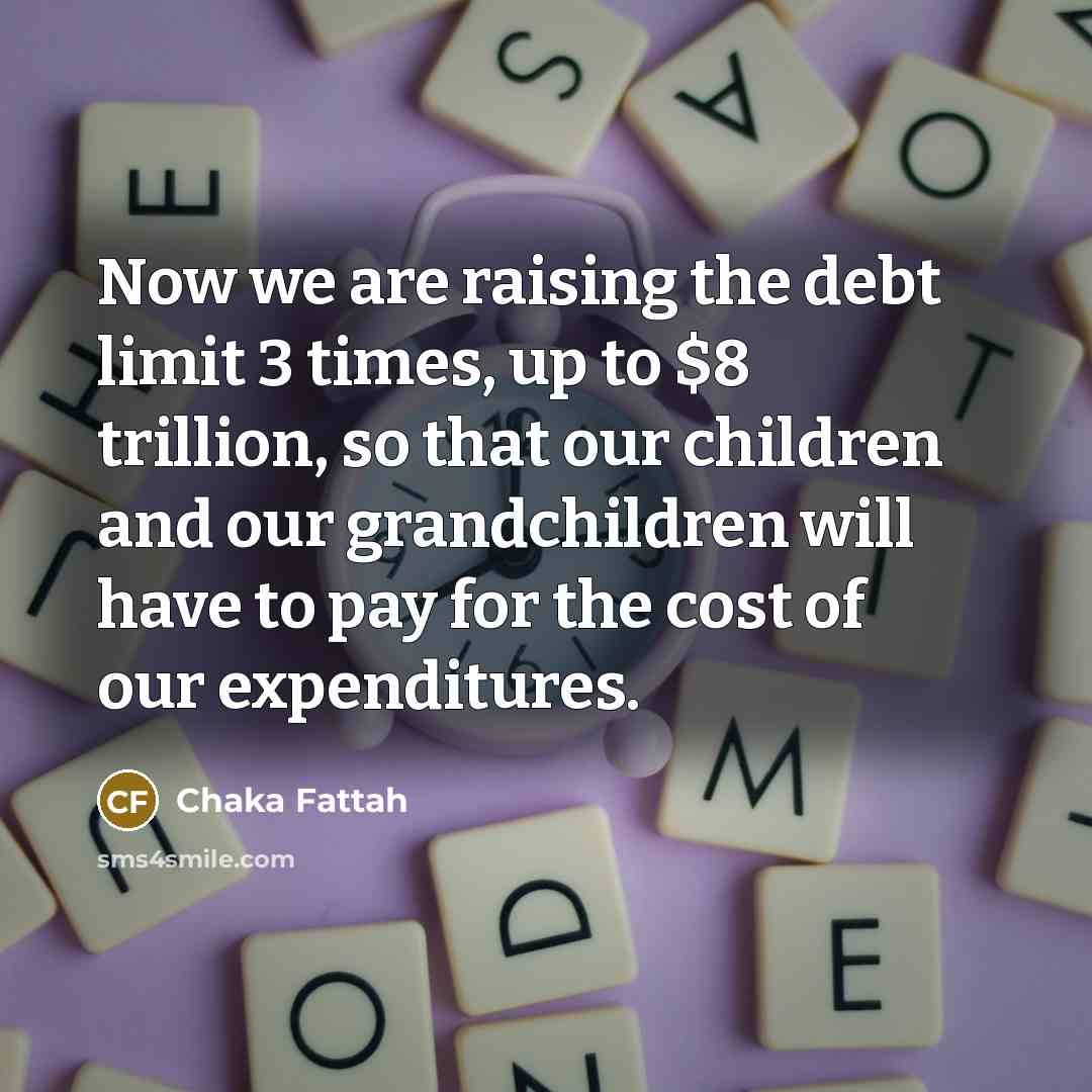 “Now we are raising the debt limit 3 times, up…” quote by Chaka Fattah