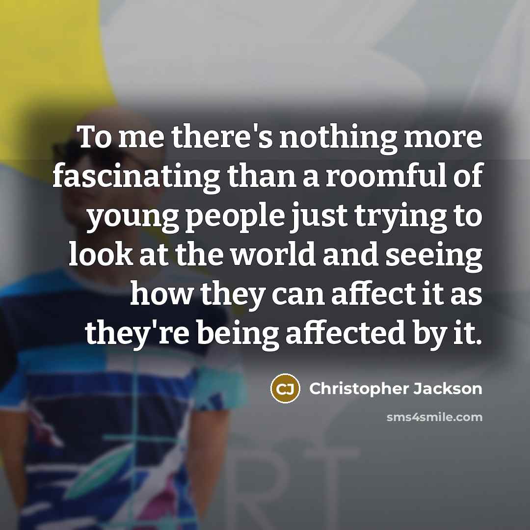 “To me there's nothing more fascinating than a roomful of…” quote by Christopher Jackson