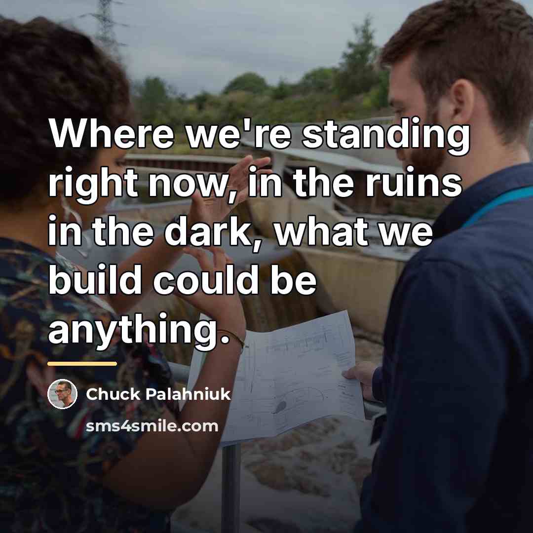 “Where we're standing right now, in the ruins in the…” quote by Chuck Palahniuk