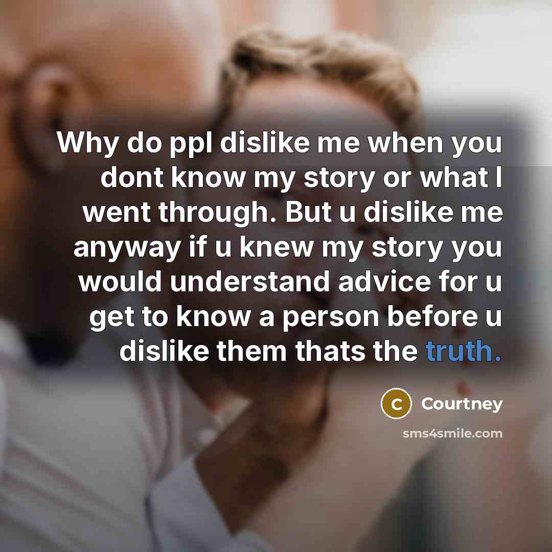 “Why do ppl dislike me when you dont know my…” quote by Courtney