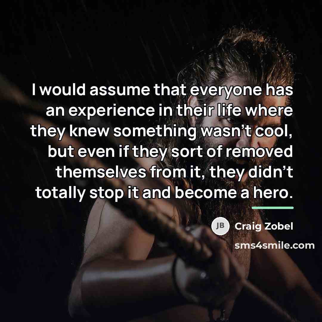 “I would assume that everyone has an experience in their…” quote by Craig Zobel