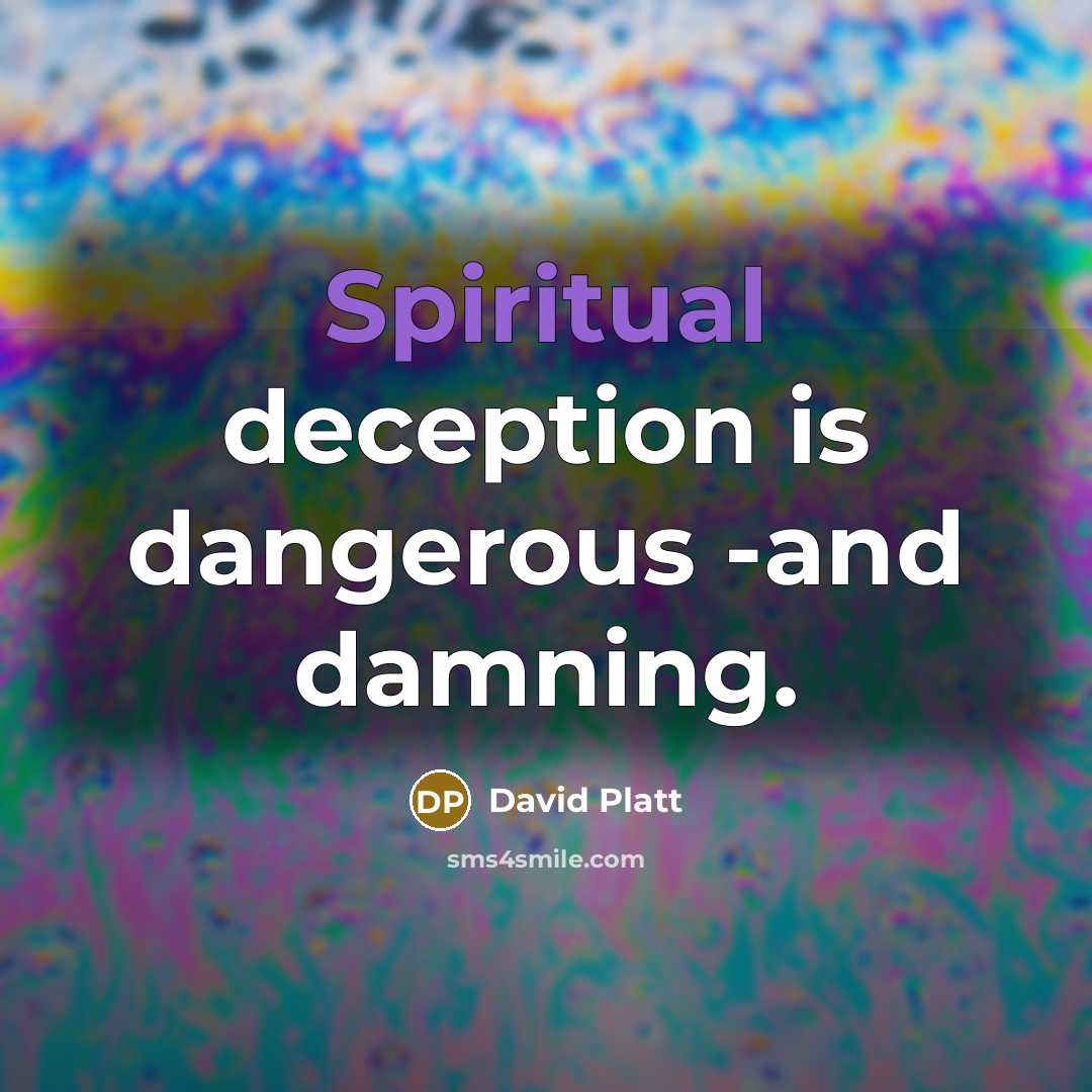 “Spiritual deception is dangerous -and damning.…” quote by David Platt