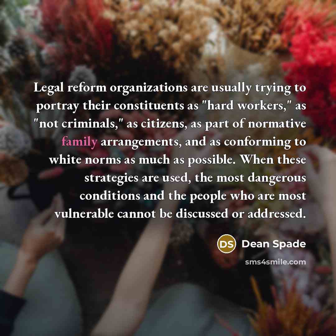 “Legal reform organizations are usually trying to portray their constituents…” quote by Dean Spade