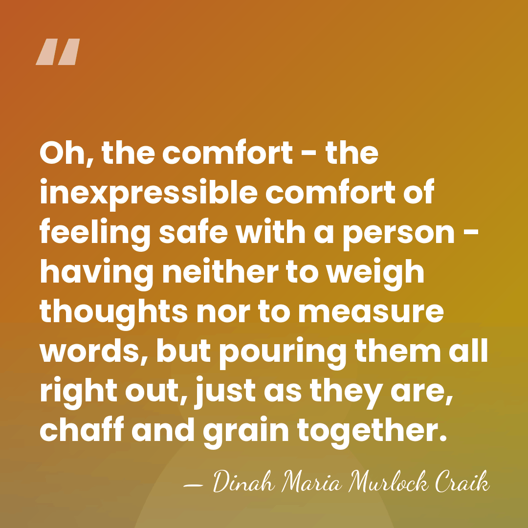 Oh, the comfort - the inexpressible comfort of feeling safe with a&hellip; - Dinah Maria Murlock Craik