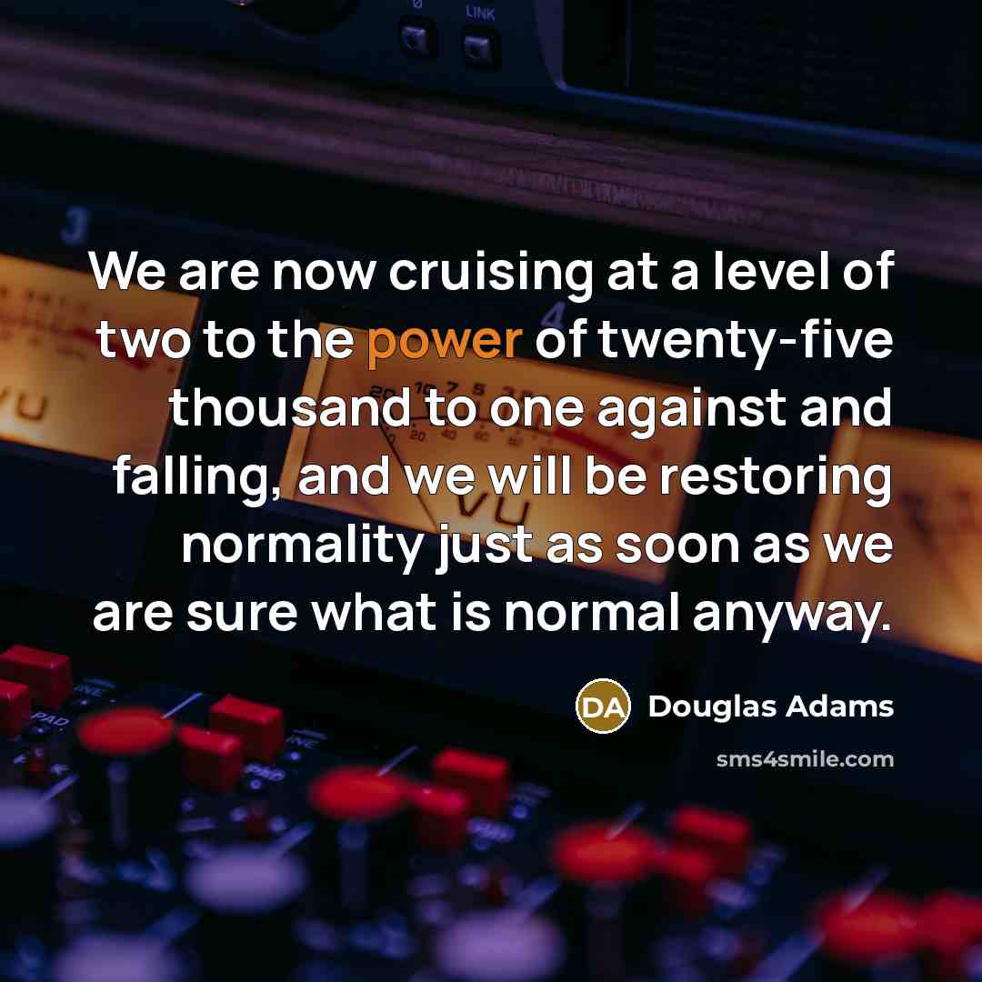 “We are now cruising at a level of two to…” quote by Douglas Adams