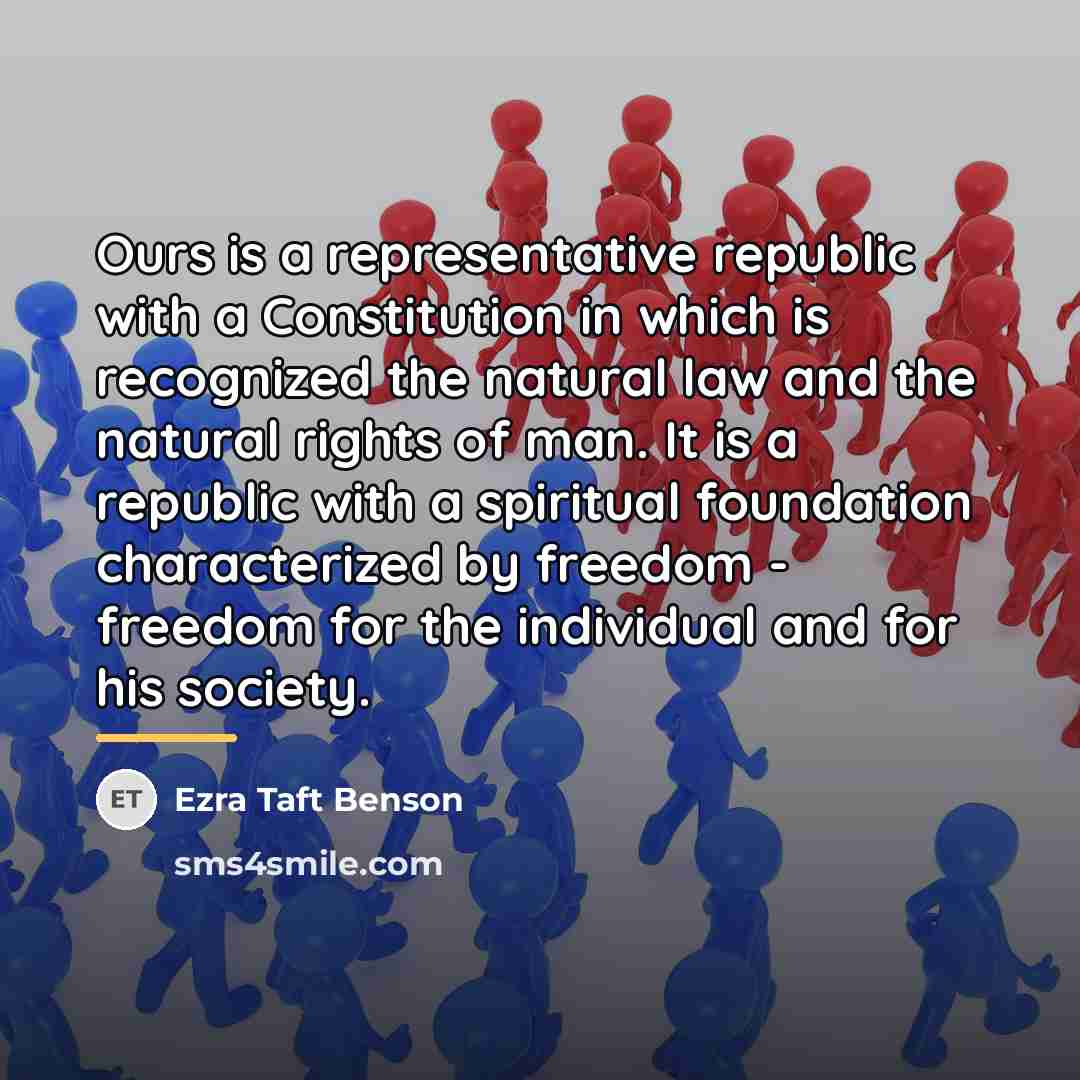 “Ours is a representative republic with a Constitution in which…” quote by Ezra Taft Benson