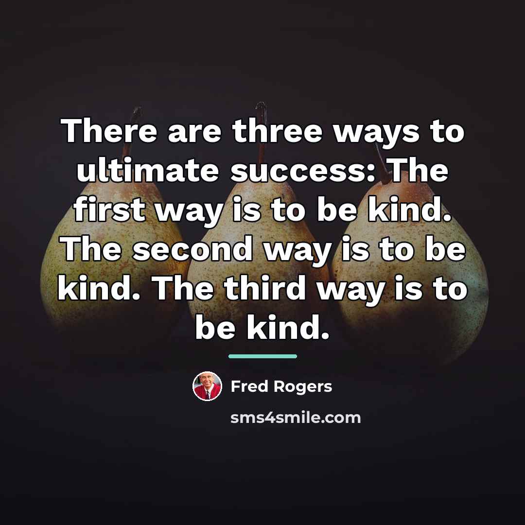 “There are three ways to ultimate success: The first way…” quote by Fred Rogers