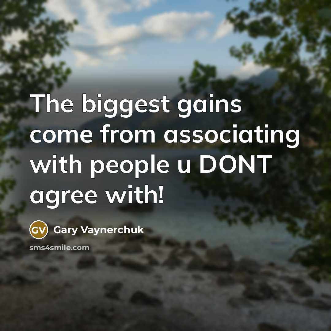 “The biggest gains come from associating with people u DONT…” quote by Gary Vaynerchuk