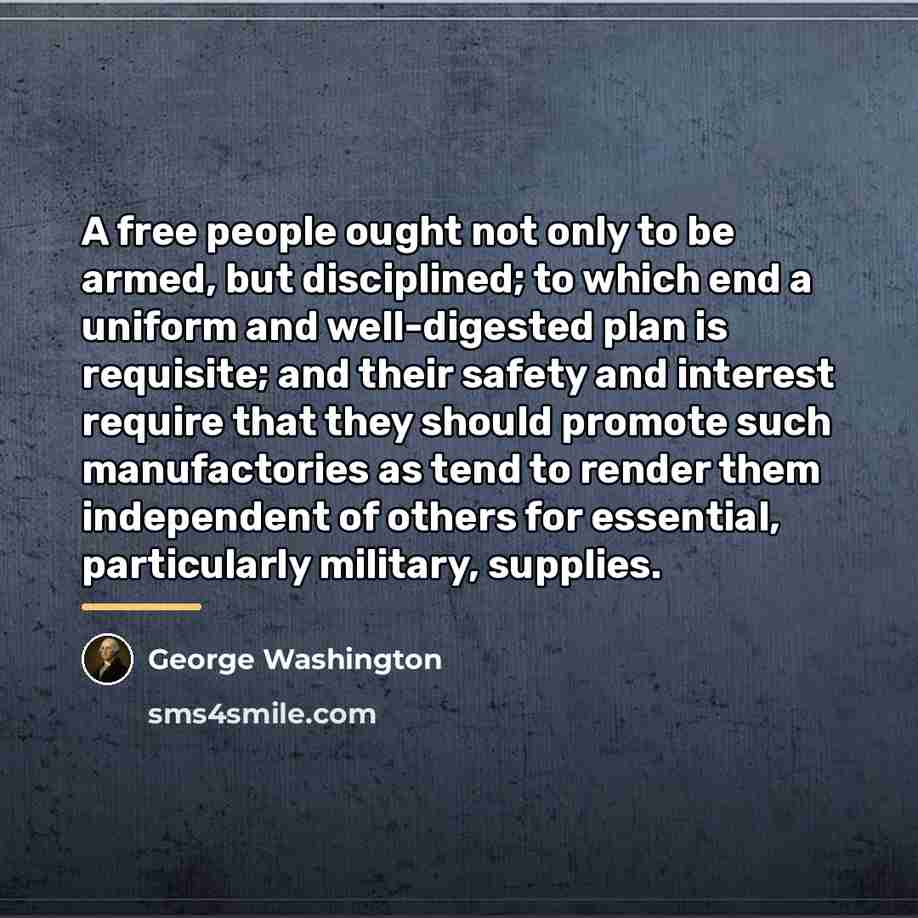 “A free people ought not only to be armed, but…” quote by George Washington