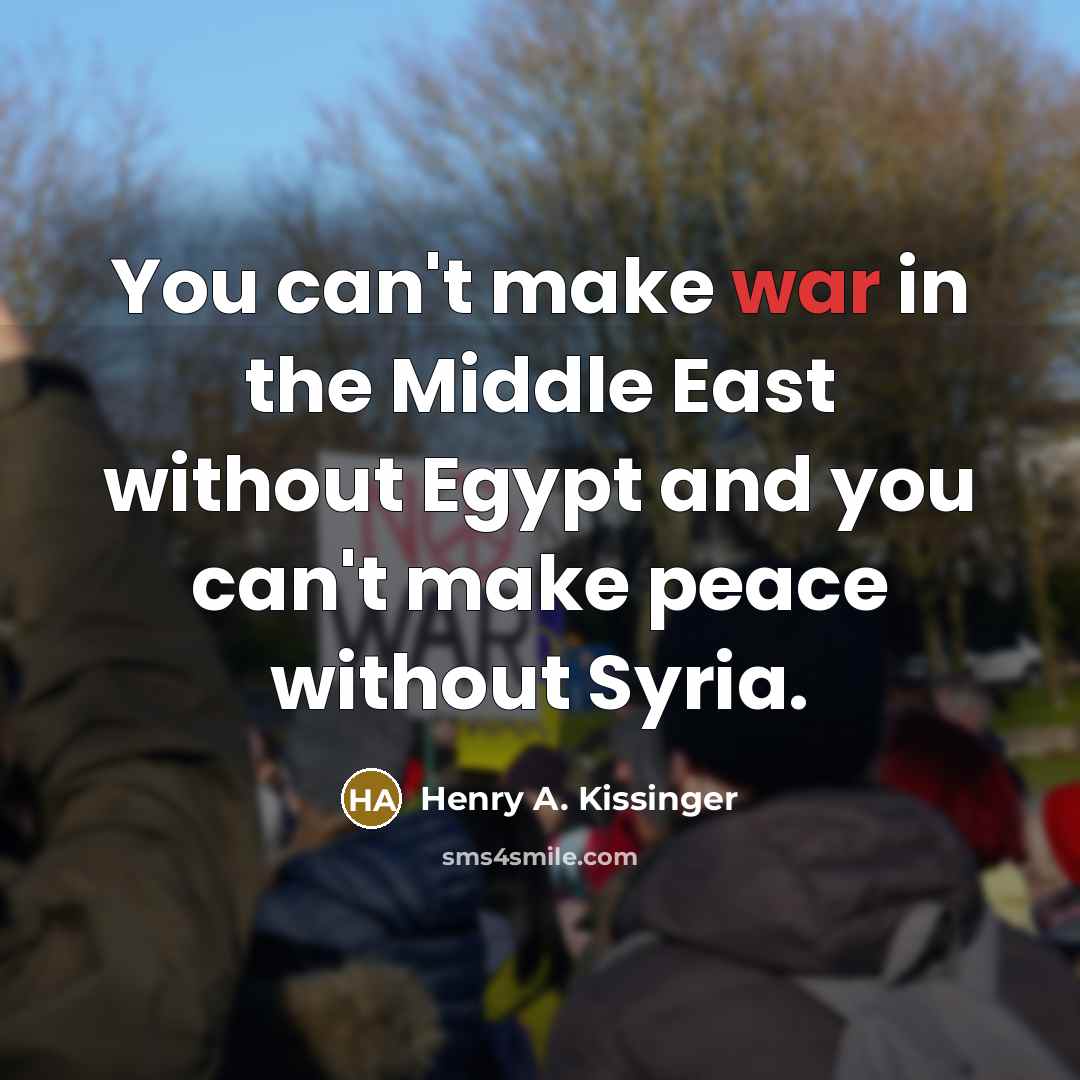“You can't make war in the Middle East without Egypt…” quote by Henry A. Kissinger