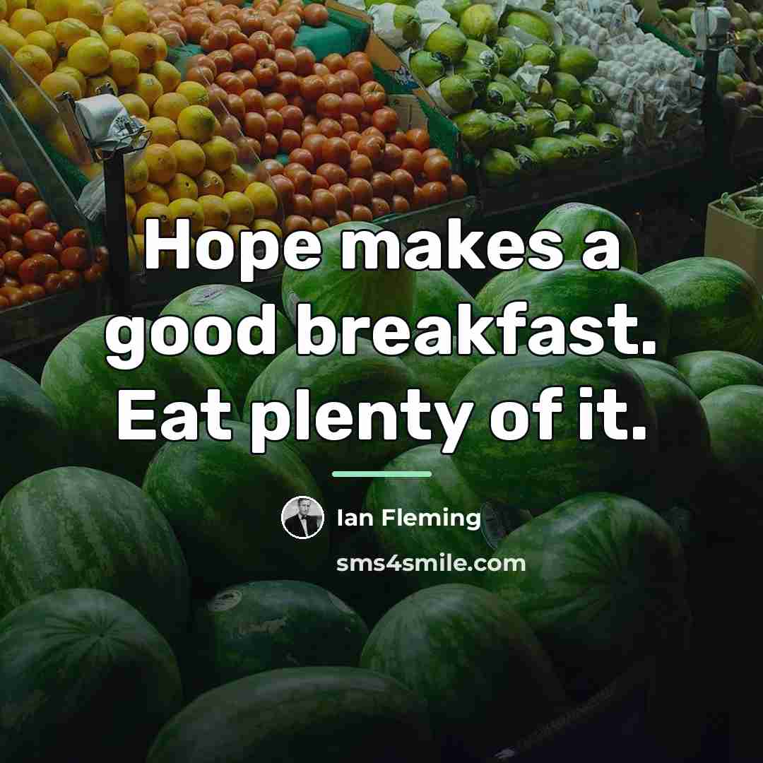 “Hope makes a good breakfast. Eat plenty of it.…” quote by Ian Fleming