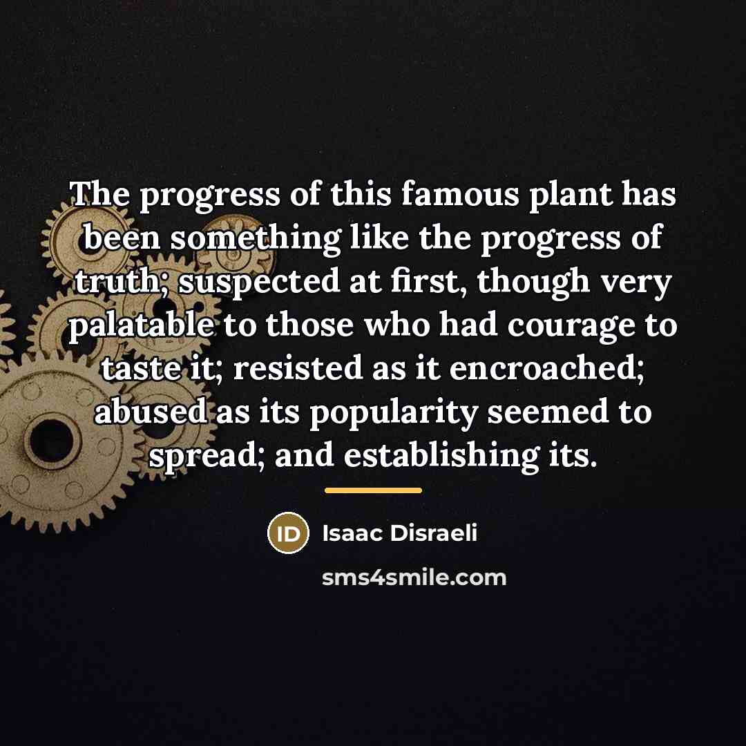 “The progress of this famous plant has been something like…” quote by Anonymous
