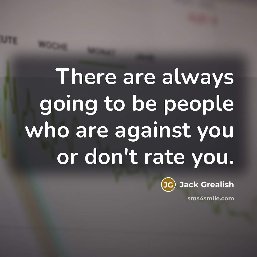“There are always going to be people who are against…” quote by Jack Grealish