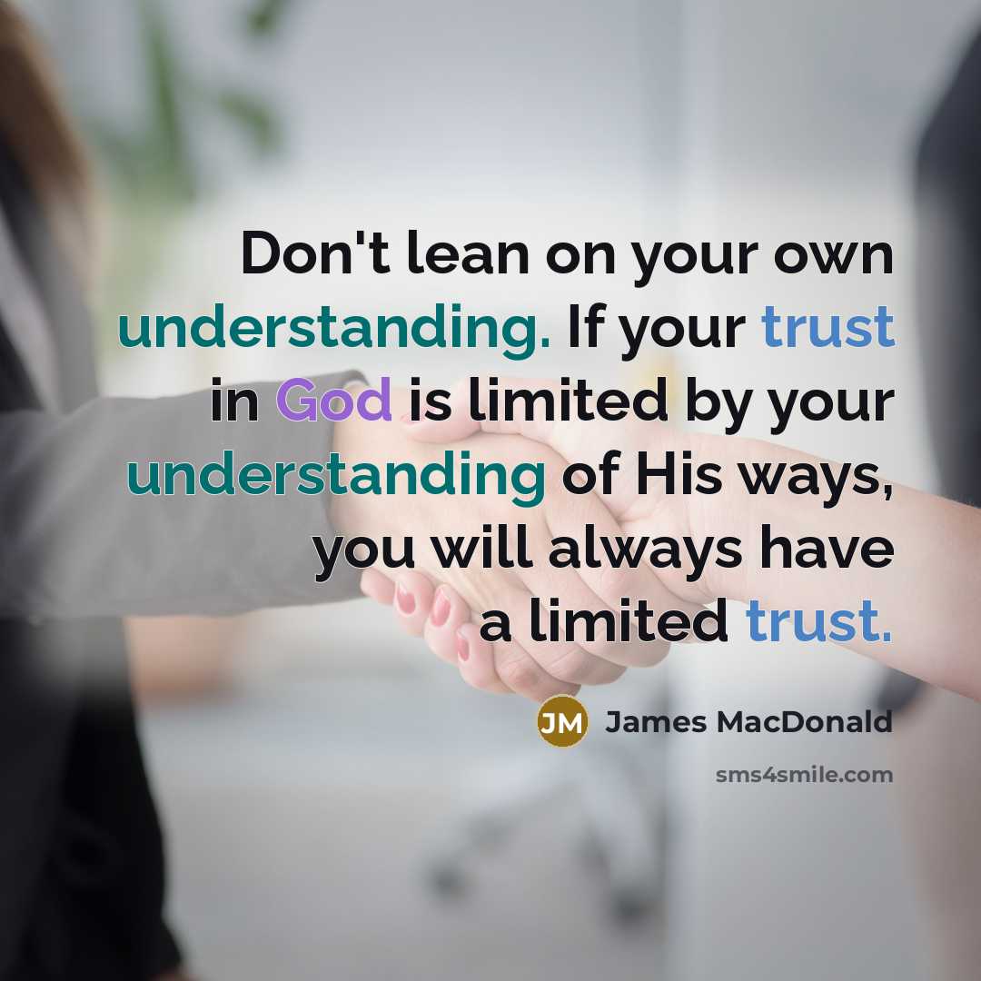 “Don't lean on your own understanding. If your trust in…” quote by James MacDonald