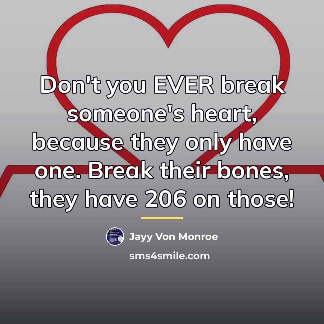“Don't you EVER break someone's heart, because they only have…” quote by Jayy Von Monroe