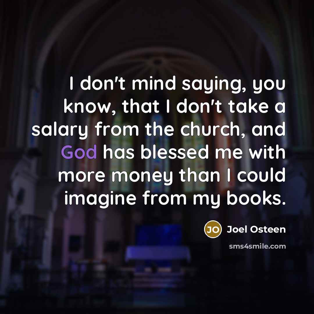 “I don't mind saying, you know, that I don't take…” quote by Joel Osteen