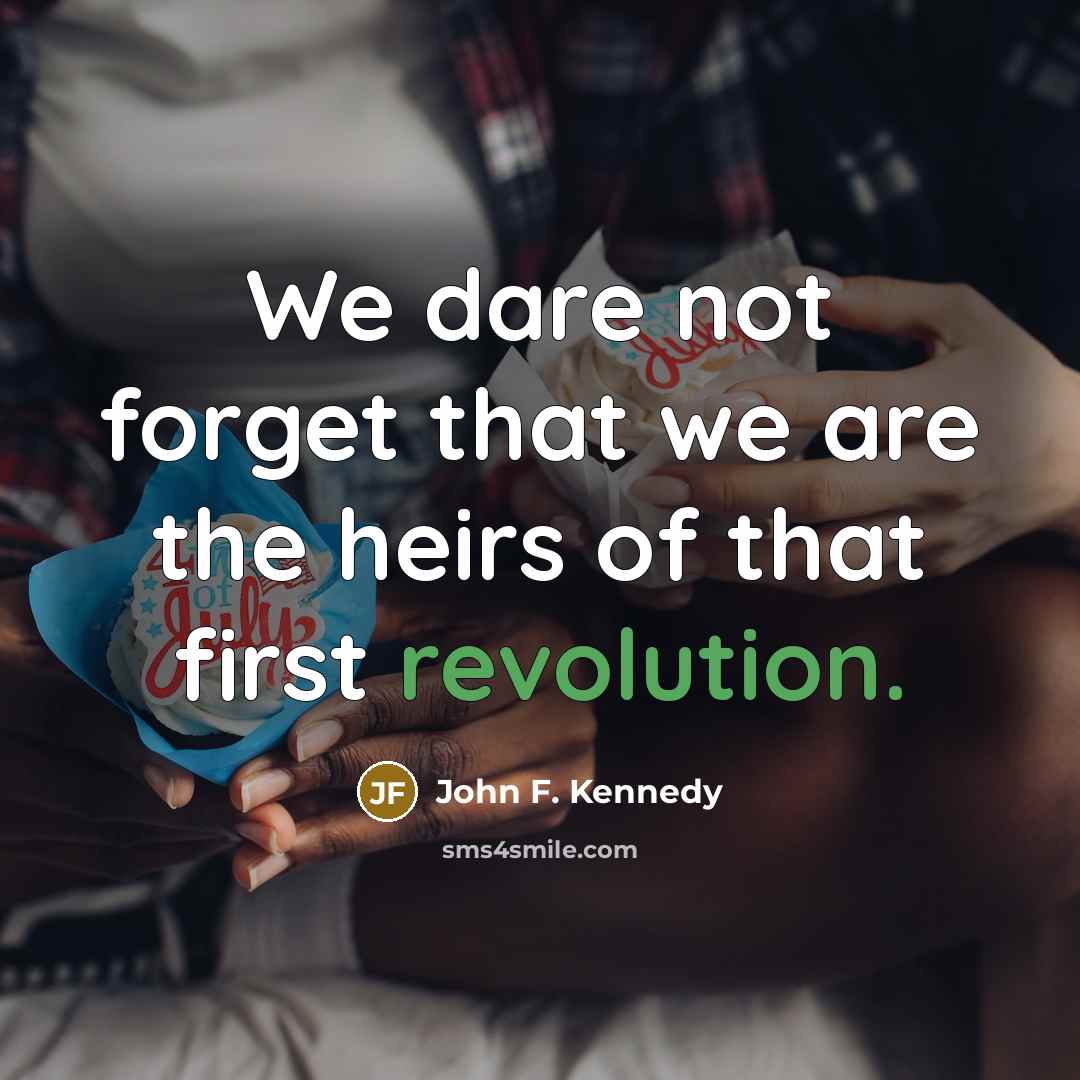 “We dare not forget that we are the heirs of…” quote by John F. Kennedy