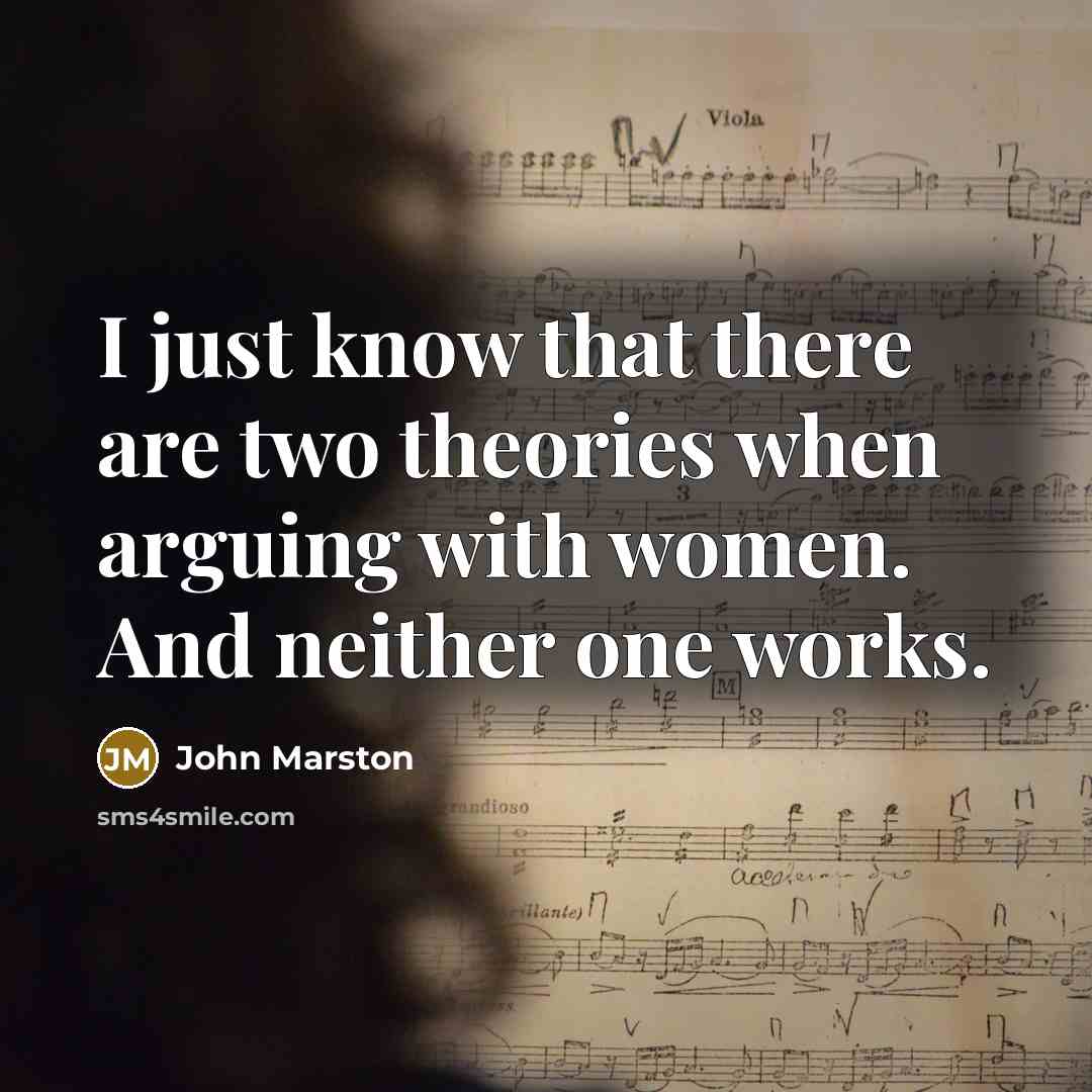 “I just know that there are two theories when arguing…” quote by John Marston