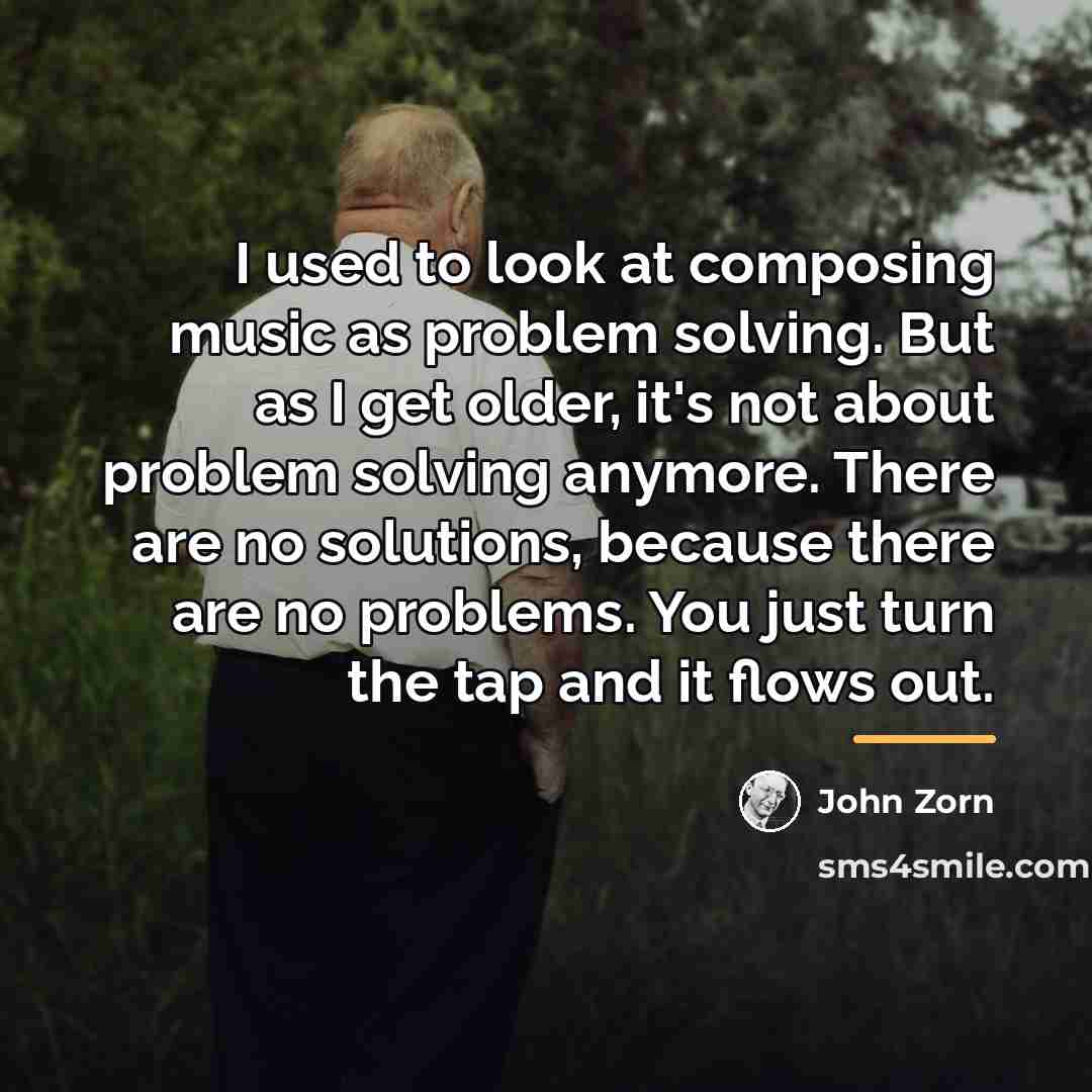 “I used to look at composing music as problem solving.…” quote by John Zorn