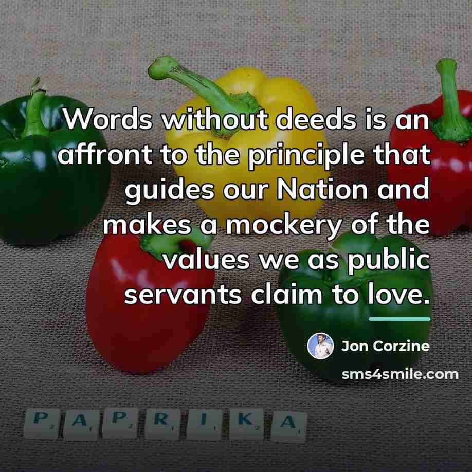 “Words without deeds is an affront to the principle that…” quote by Jon Corzine