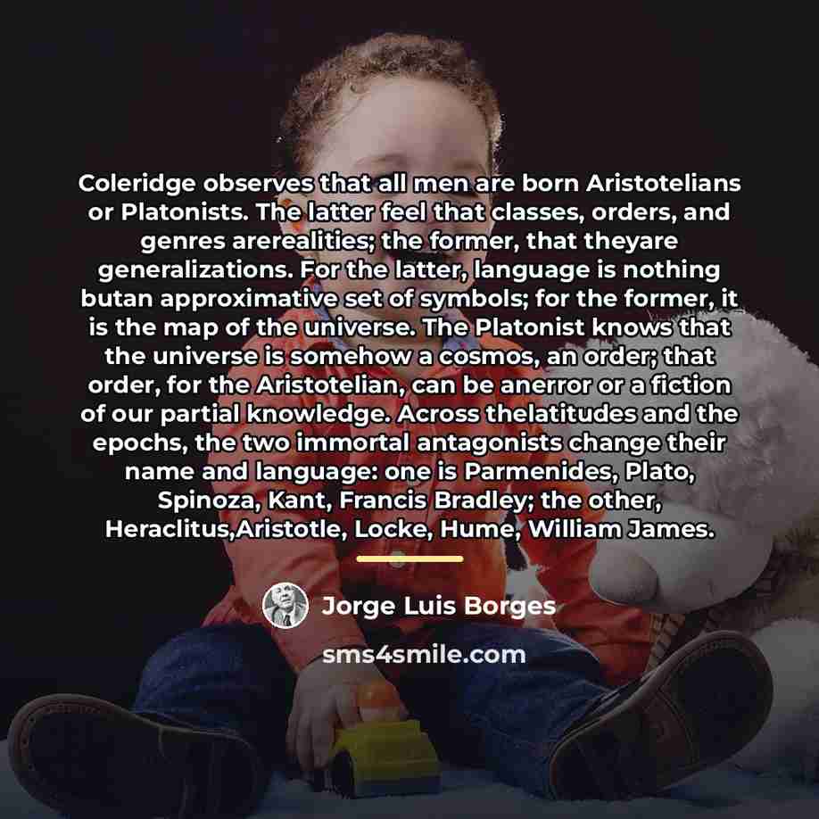 “Coleridge observes that all men are born Aristotelians or Platonists.…” quote by Jorge Luis Borges