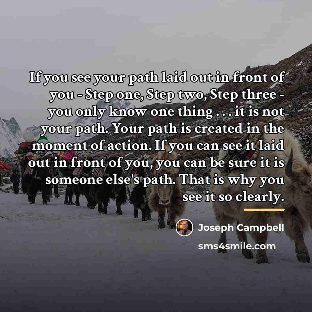 “If you see your path laid out in front of…” quote by Joseph Campbell