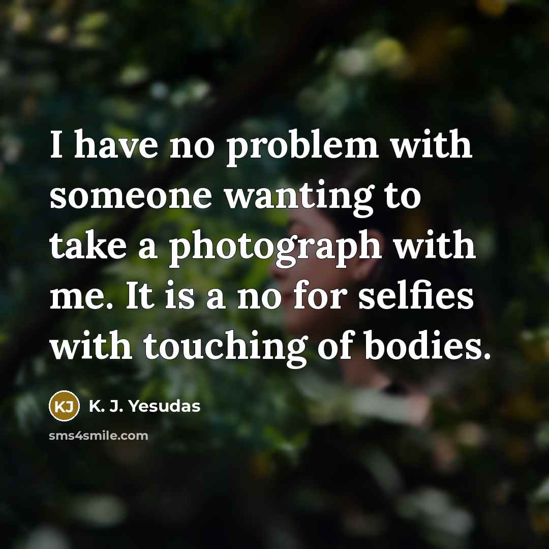 “I have no problem with someone wanting to take a…” quote by K. J. Yesudas