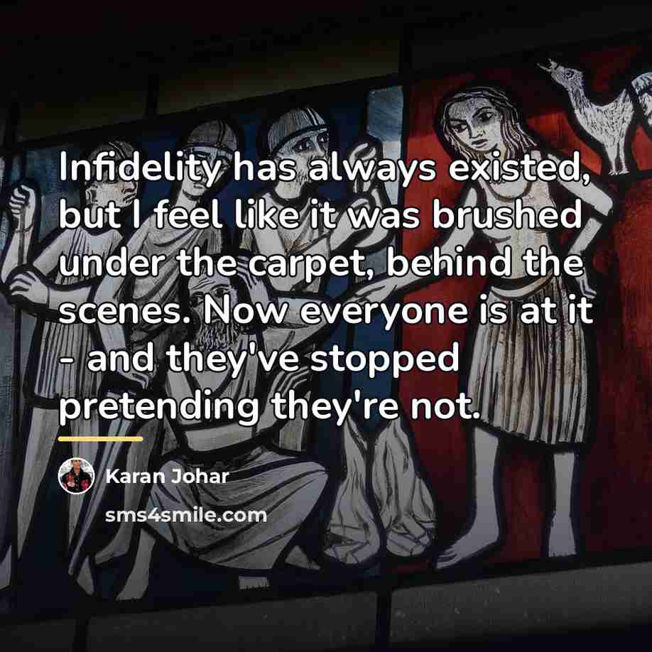 “Infidelity has always existed, but I feel like it was…” quote by Karan Johar