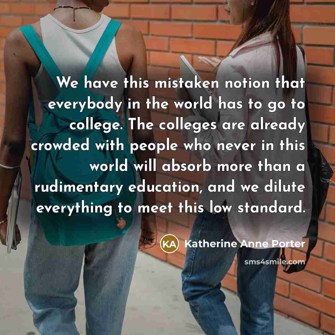 “We have this mistaken notion that everybody in the world…” quote by Katherine Anne Porter