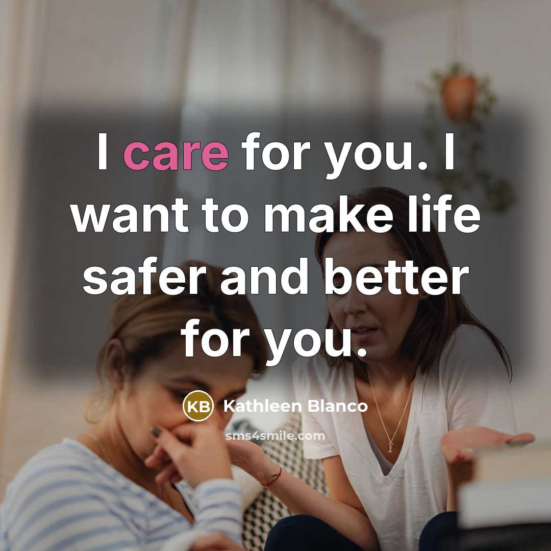 “I care for you. I want to make life safer…” quote by Kathleen Blanco