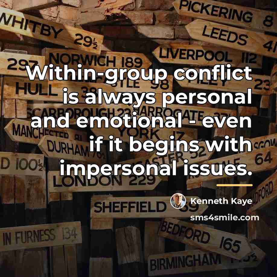 “Within-group conflict is always personal and emotional - even if…” quote by Kenneth Kaye