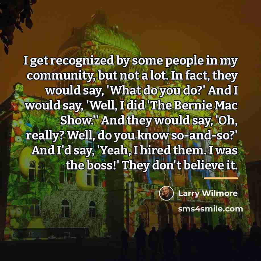 “I get recognized by some people in my community, but…” quote by Larry Wilmore