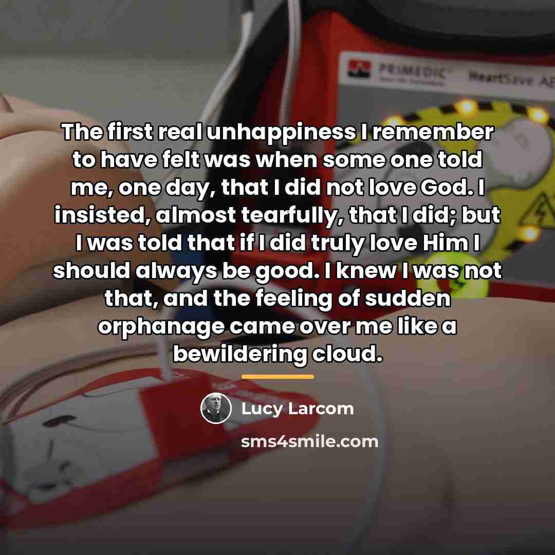 “The first real unhappiness I remember to have felt was…” quote by Lucy Larcom
