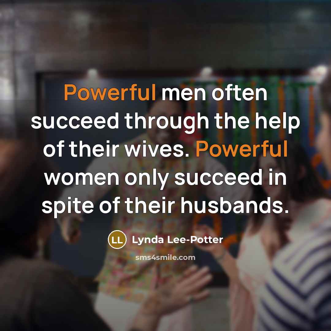 “Powerful men often succeed through the help of their wives.…” quote by Lynda Lee-Potter