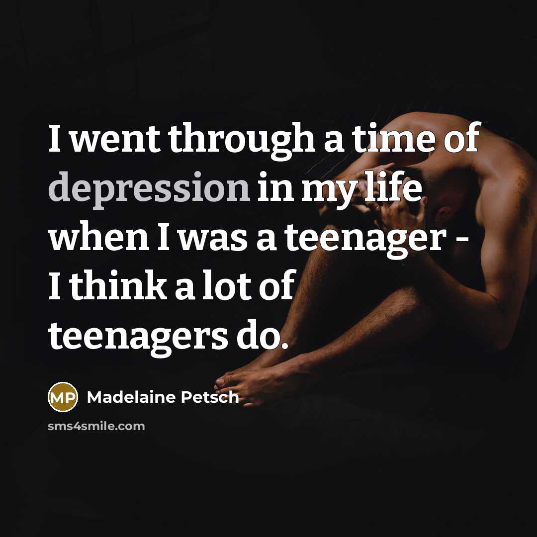“I went through a time of depression in my life…” quote by Madelaine Petsch
