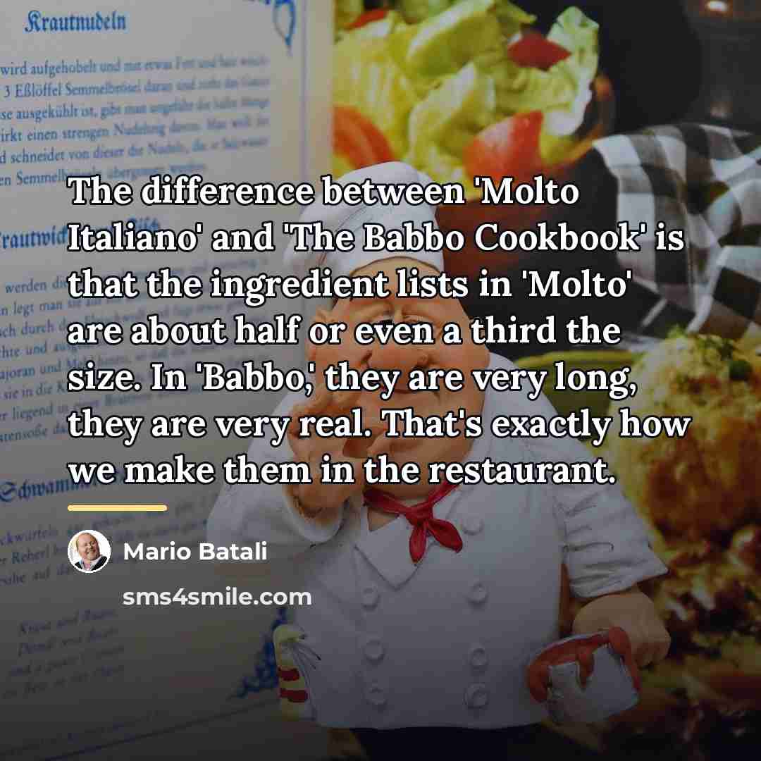 “The difference between 'Molto Italiano' and 'The Babbo Cookbook' is…” quote by Mario Batali