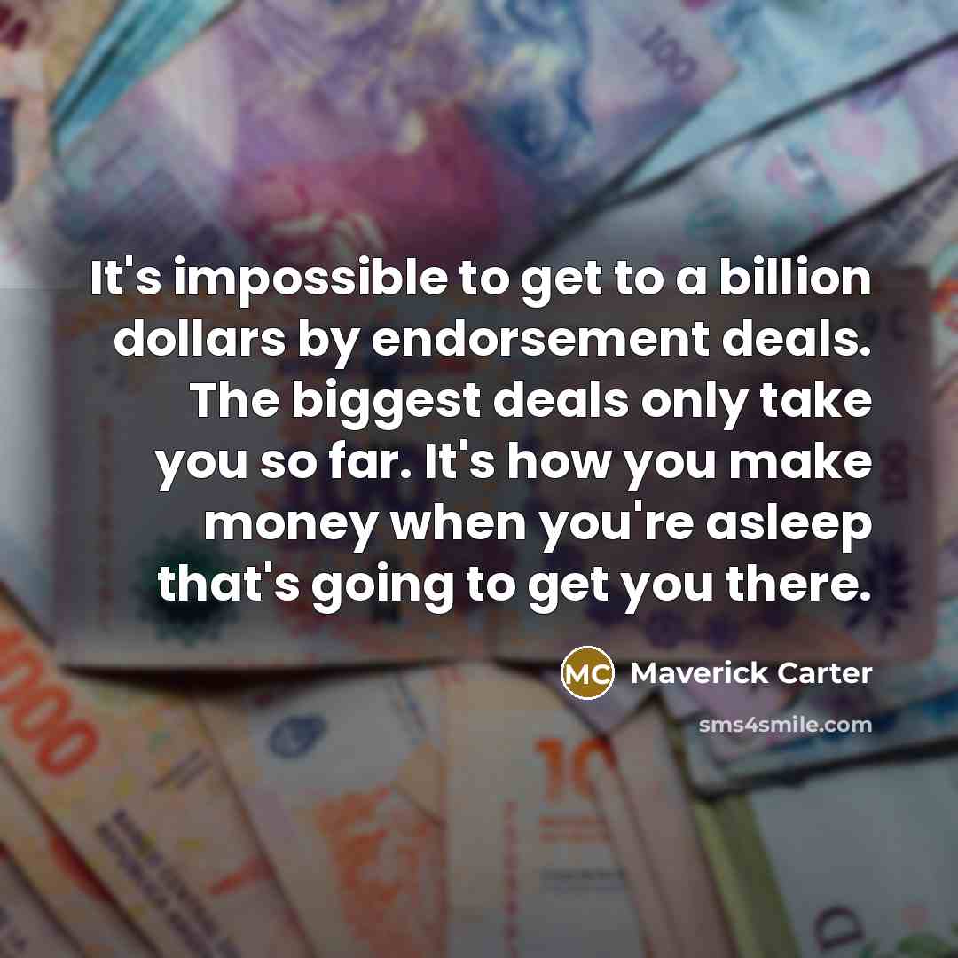 “It's impossible to get to a billion dollars by endorsement…” quote by Maverick Carter