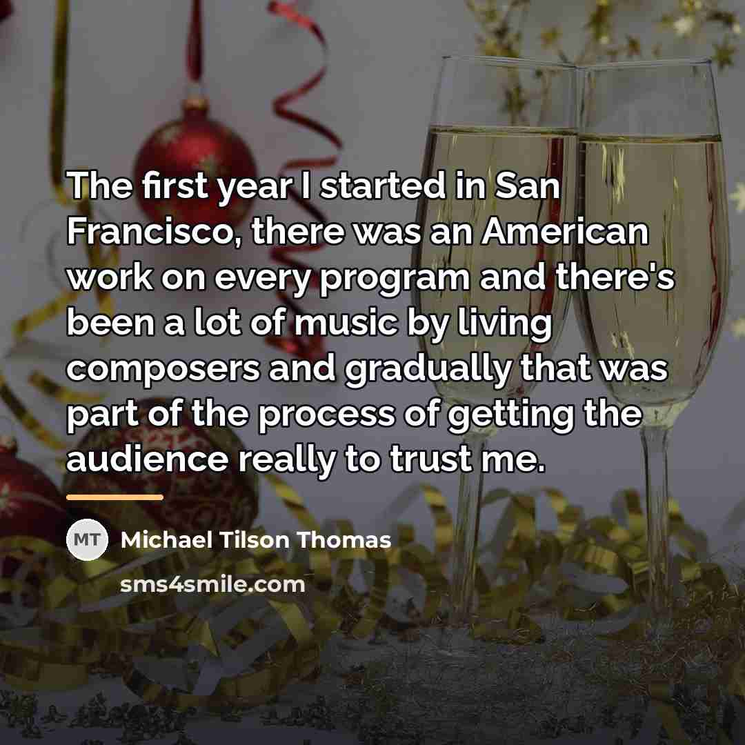 “The first year I started in San Francisco, there was…” quote by Michael Tilson Thomas