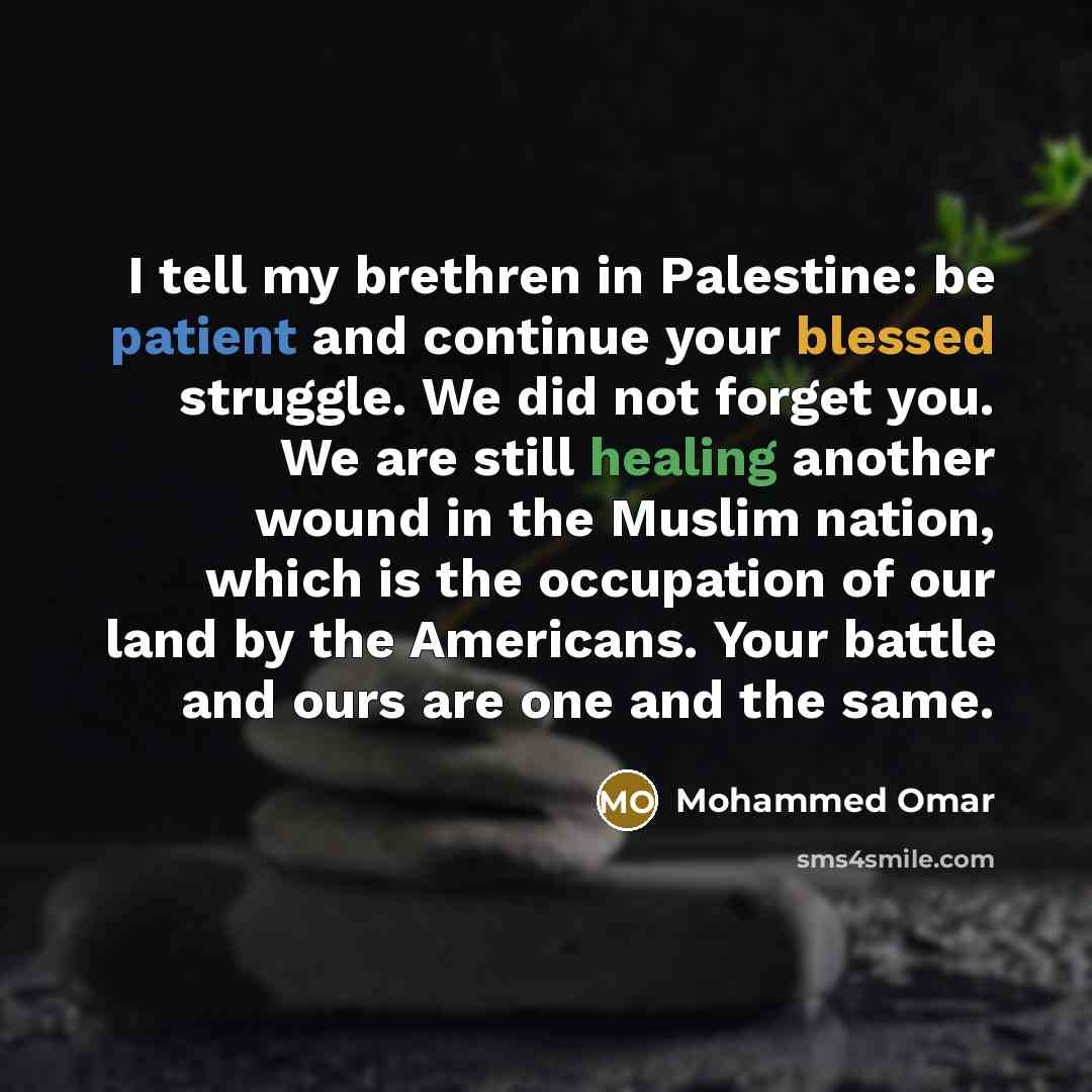 “I tell my brethren in Palestine: be patient and continue…” quote by Mohammed Omar